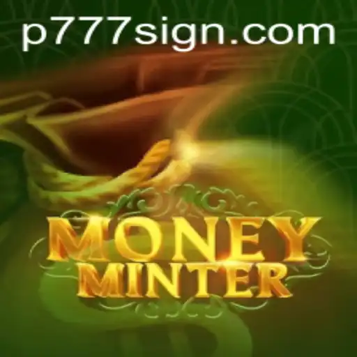 Exploring the Innovative World of MoneyMinter: A Comprehensive Guide to P777